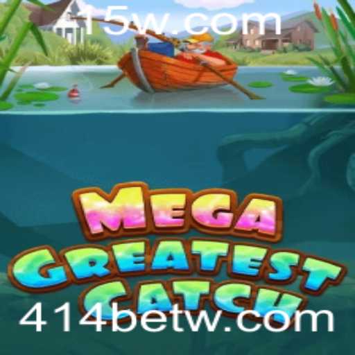 Descubra o Fascinante Mundo de MegaGreatestCatch com 414bet